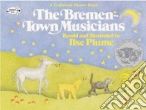 The Bremen-Town Musicians libro in lingua di Plume Ilse, Grimm Jacob, Grimm Wilhelm