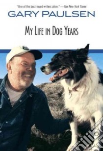 My Life in Dog Years libro in lingua di Paulsen Gary