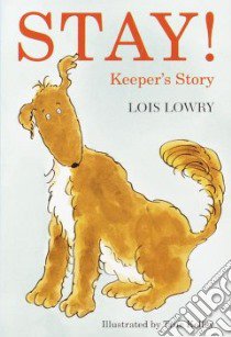 Stay! libro in lingua di Lowry Lois, Kelley True (ILT)