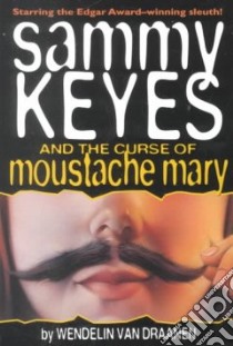 Sammy Keyes and the Curse of Moustache Mary libro in lingua di Van Draanen Wendelin