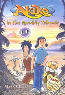 Akiko in the Sprubly Islands libro in lingua di Crilley Mark