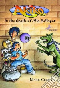 Akiko in the Castle of Alia Rellapor libro in lingua di Crilley Mark