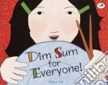 Dim Sum for Everyone libro in lingua di Lin Grace, Lin Grace (ILT)