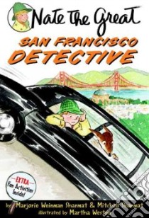 Nate the Great San Francisco Detective libro in lingua di Sharmat Marjorie Weinman, Sharmat Mitchell, Weston Martha (ILT), Simont Marc (ILT)
