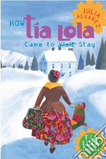 How Tia Lola Came to Visit Stay libro in lingua di Alvarez Julia