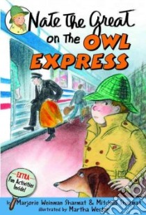 Nate The Great On The Owl Express libro in lingua di Sharmat Marjorie Weinman, Sharmat Mitchell, Weston Martha (ILT)