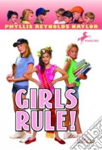 Girls Rule! libro in lingua di Naylor Phyllis Reynolds