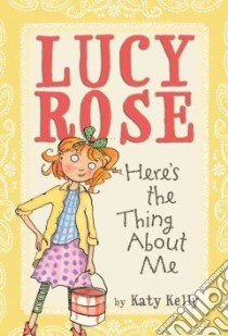 Lucy Rose Here's the Thing About Me libro in lingua di Kelly Katy, Rex Adam (ILT)