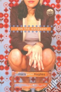 I Am the Wallpaper libro in lingua di Hughes Mark Peter