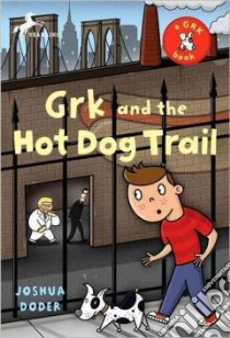 Grk and the Hot Dog Trail libro in lingua di Doder Joshua
