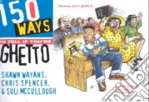 150 Ways to Tell If You're Ghetto libro in lingua di Wayans Shawn, Spencer Chris, Mccullough Soli