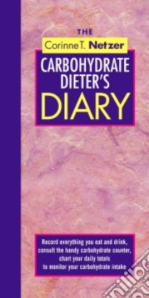 The Corinne T. Netzer Carbohydrate Dieter's Diary libro in lingua di Netzer Corinne T.