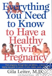 Everything You Need to Know to Have a Healthy Twin Pregnancy libro in lingua di Leiter Gila, Kranz Rachel