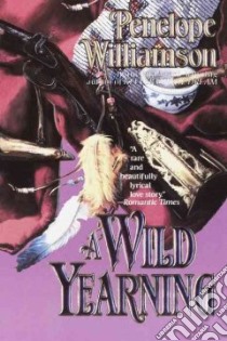 A Wild Yearning libro in lingua di Williamson Penelope