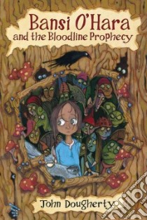 Bansi O'Hara and the Bloodline Prophecy libro in lingua di John  Dougherty