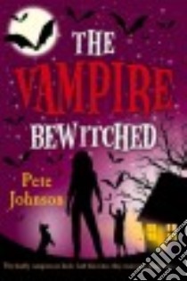 The Vampire Bewitched libro in lingua di Johnson Pete
