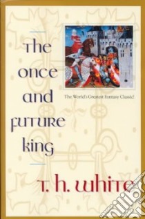 The Once and Future King libro in lingua di White T. H.