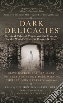 Dark Delicacies libro in lingua di Howison Del (EDT), Gelb Jeff (EDT), Matheson Richard (FRW)