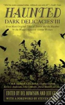 Dark Delicacies III libro in lingua di Howison Del (EDT), Gelb Jeff (EDT), Weber Steven (FRW)