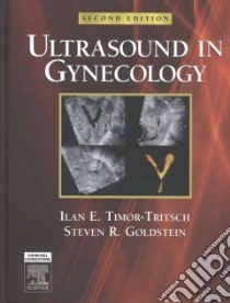 Ultrasound In Gynecology libro in lingua di Timor-Tritsch Ilan E., Goldstein Steven R. M.D.