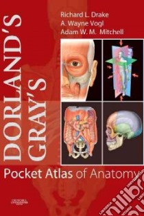 Dorland's/Gray's Pocket Atlas of Anatomy libro in lingua di Drake Richard L., Vogl Wayne, Mitchell Adam W. M., Nanda (COR)