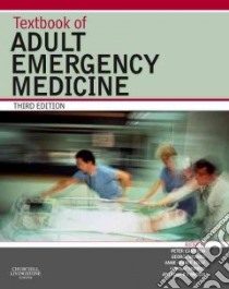 Textbook of Adult Emergency Medicine libro in lingua di Peter Cameron