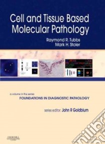 Cell and Tissue Based Molecular Pathology libro in lingua di Tubbs Raymond R. (EDT), Stoler Mark H. (EDT)