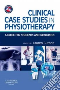 Clinical Case Studies in Physiotherapy libro in lingua di Lauren Guthrie