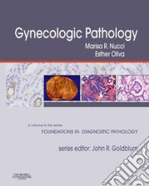 Gynecologic Pathology libro in lingua di Nucci Marisa R. M.D. (EDT), Oliva Esther M.D. (EDT), Goldblum John R. M.D. (EDT)
