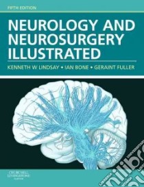 Neurology and Neurosurgery Illustrated libro in lingua di Lindsay Kenneth W., Bone Ian, Fuller Geraint