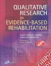 Qualitative Research in Evidence-Based Rehabilitation libro in lingua di Hammell Karen Whalley (EDT), Carpenter Christine (EDT), Harris Susan R. (FRW)