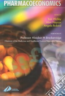 Pharmacoeconomics libro in lingua di Walley Tom (EDT), Haycox Alan (EDT), Boland Angela M.D. (EDT), Breckenridge Alasdair M. Professor M.D. (FRW)