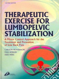 Therapeutic Exercise for Lumbopelvic Stabilization libro in lingua di Richardson Carolyn Ph.D., Hodges Paul Ph.D., Hides Julie