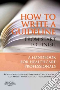 How to Write a Guideline from Start to Finish libro in lingua di Bowker Richard, Atkinson Maria, Lakhanpaul Monica, Armon Kate, Macfaul Roderick