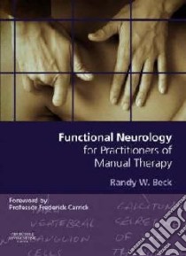 Functional Neurology for Practitioners of Manual Therapy libro in lingua di Beck Randy W. (EDT), Carrick Frederick (FRW)