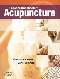 Practice Handbook of Acupuncture libro in lingua di Gertrude Kubiena
