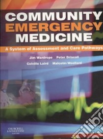 Community Emergency Medicine libro in lingua di Wardrope Jim (EDT), Driscoll Peter (EDT), Laird Colville (EDT), Woollard Malcolm (EDT)