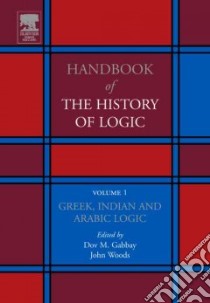 Handbook of the History of Logic libro in lingua di Gabbay Dov M. (EDT), Woods John (EDT)