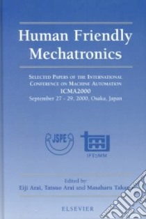 Human Friendly Mechatronics libro in lingua di Arai Eiji (EDT), Arai Tatsuo (EDT), Takano Masaharu (EDT)