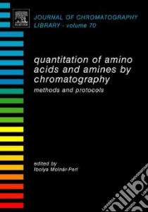 Quantitation of Amino Acids And Amines by Chromatography libro in lingua di Molnar-perl Ibolya (EDT)