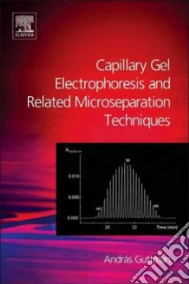 Capillary Gel Electrophoresis and Related Microseparation Techniques libro in lingua di Guttman Andras