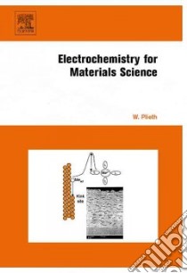Electrochemistry for Materials Science libro in lingua di Plieth Waldfried