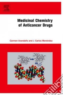 Medicinal Chemistry of Anticancer Drugs libro in lingua di Avendano Carmen, Menendez J. Carlos