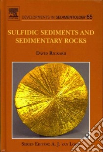 Sulfidic Sediments and Sedimentary Rocks libro in lingua di Rickard David