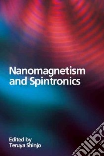 Nanomagnetism and Spintronics libro in lingua di Shinjo Teruya (EDT)