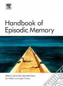 Handbook of Episodic Memory libro in lingua di Dere Ekrem (EDT), Easton Alexander (EDT), Nadel Lynn (EDT), Huston Joseph P. (EDT)