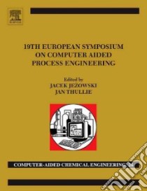 19th European Symposium on Computer Aided Process Engineering libro in lingua di Jezowski Jacek (EDT), Thullie Jan (EDT)
