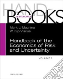 Handbook of the Economics of Risk and Uncertainty libro in lingua di Machina Mark J., Viscusi W. Kip
