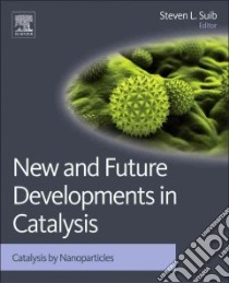 Catalysis by Nanoparticles libro in lingua di Suib Steven L (EDT)