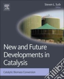 Catalytic Biomass Conversion libro in lingua di Suib Steven L. (EDT)